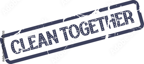 Distressed Clean Together rubber stamp for team unity and successful collaboration