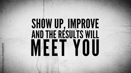 Obraz na plátně Words or quotes of inspiration and motivation to succeed Show up, improve, and t