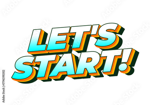 A colorful and bold text graphic that says lets start! with a 3D effect