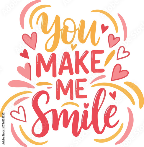 You Make Me Smile Hand Lettering with Hearts and Swirls 1.