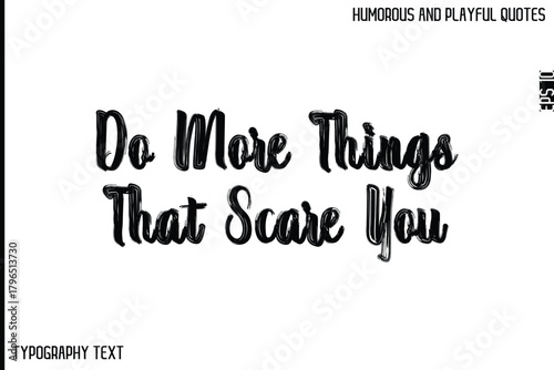 Do More Things That Scare You   -Comic Quote Brush Hand Drawn Grunge Text Typography Vector – Playful and Humorous Phrase