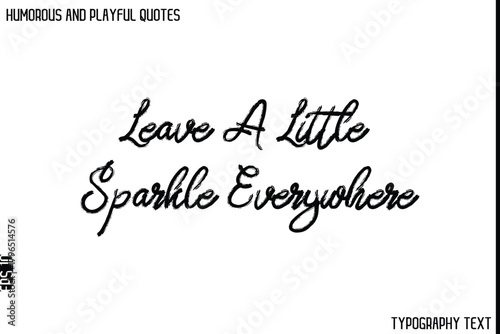 Ταπετσαρία Leave A Little Sparkle Everywhere    -Humorous and Playful Quote Vector – Hand D