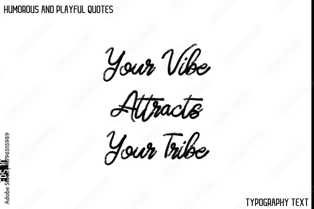 Fototapeta premium Your Vibe Attracts Your Tribe -Humorous and Playful Quote Vector – Hand Drawn Brush Typography Artwork