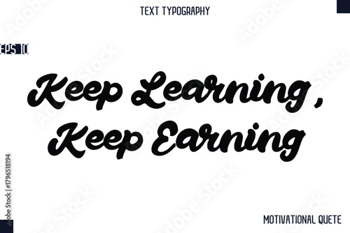 Keep Learning, Keep Earning   -Business Quotes Or Motivational Quotes Stylish Hand Lettering Bold Typography