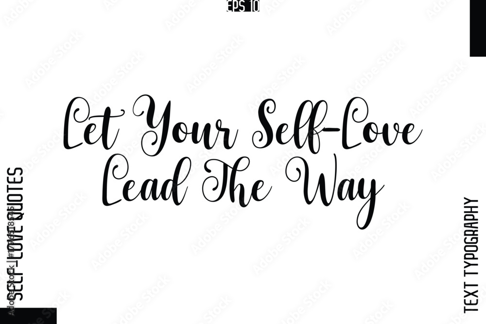 Fototapeta premium Let Your Self-Love Lead The Way -Elegant Handwritten Self-Love Quote Cursive Typography Lettering Design
