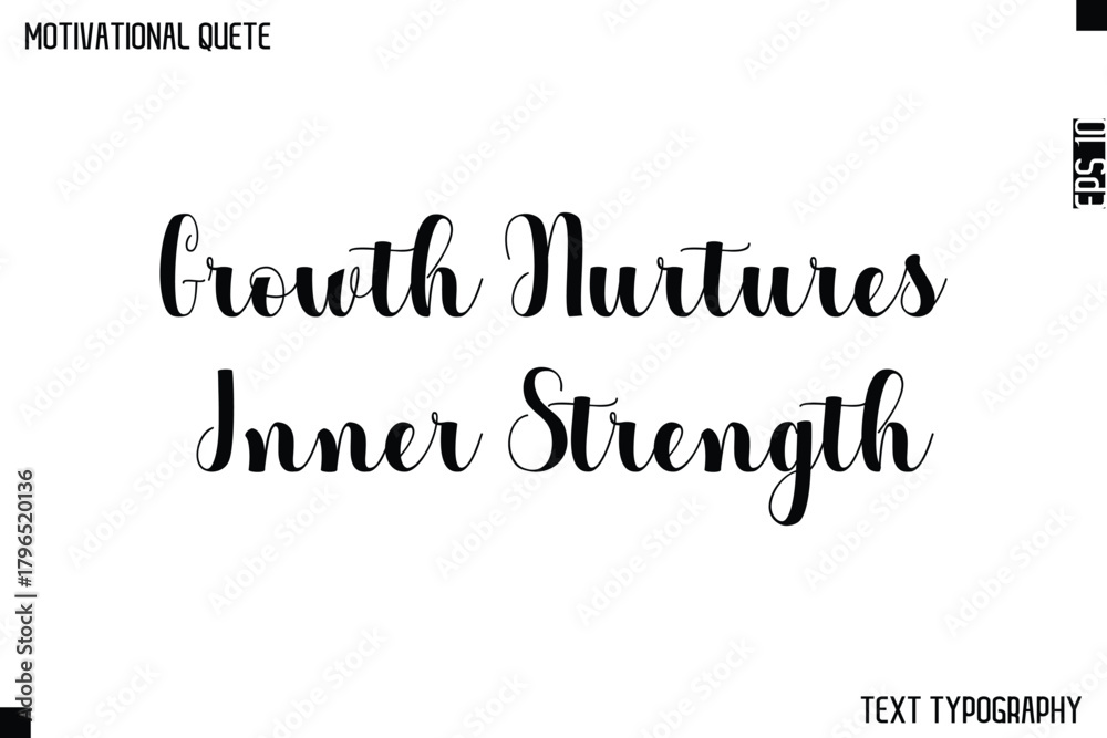 Fototapeta premium Growth Nurtures Inner Strength -Graphic Cursive Bold Lettering Text Design Of Motivational Quote