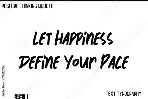 Let Happiness Define Your Pace  -Positive Thinking Modern Cursive Lettering Typography Vector Design