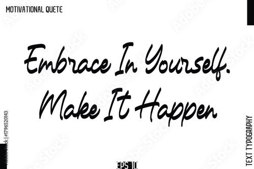 Embrace In Yourself. Make It Happen   Empowering Words That Inspire Action Typography Text