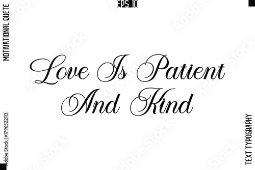 Love Is Patient And Kind  -Love and Relationship Inspirational Quotes Vector Text Typography Cursive Lettering