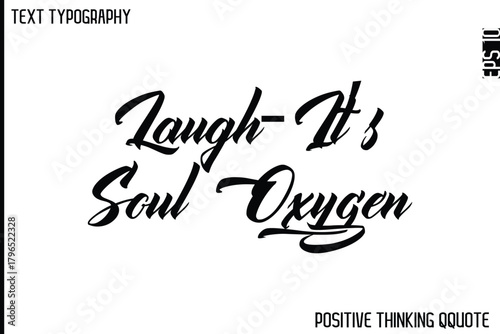 Laugh—It’s Soul Oxygen   -Optimistic Positive Phrase Typography Quotes Cursive Bold Lettering Design