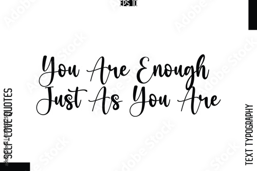 You Are Enough Just As You Are   -Elegant Handwritten Self-Love Quote Cursive Typography Lettering Design