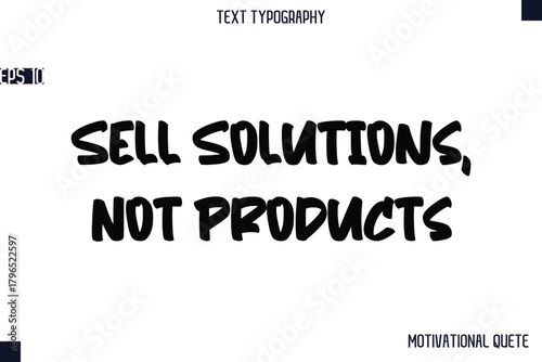 Sell Solutions, Not Products   -Business Quotes Or Motivational Quotes Stylish Hand Lettering Bold Typography