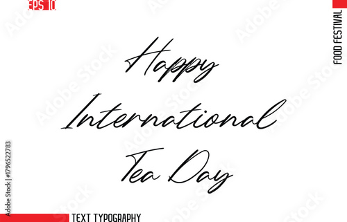 Happy International Tea Day   --Food Festival Name In Stylish Cursive Typescript Text