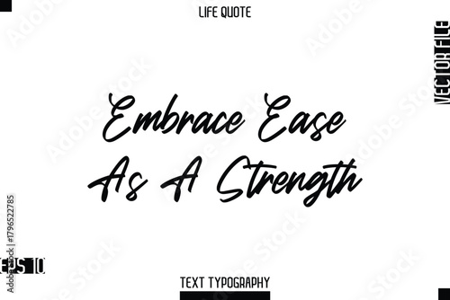 Embrace Ease As A Strength  -Positive Life Saying Vector Cursive Typography Text Lettering