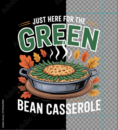 Illustration of just here for the green bean casserole text with a casserole dish and autumn leaves