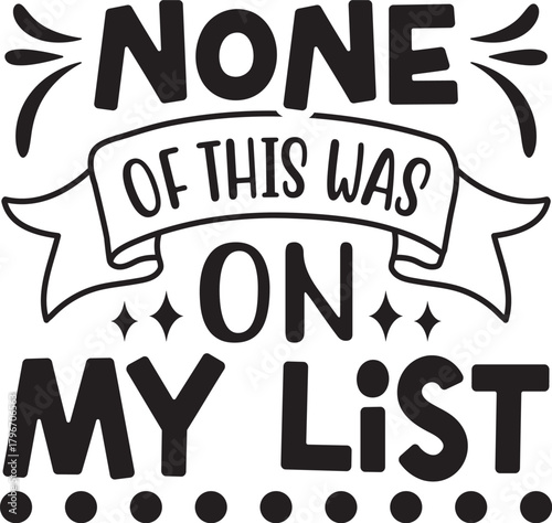 none of this was on my list SVG