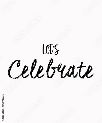 A simple background featuring the words Let's Celebrate in a handwritten style. Great for invitations, cards, or party decorations.