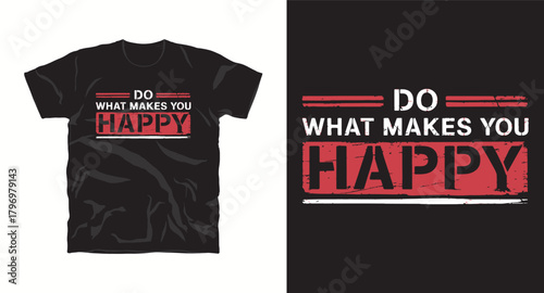 Do what makes you happy tshirt design for apparel fashion Ready for t shirt design quote typography lettering Can be used for digital printing screen printing or sublimation