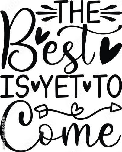 The Best Is Yet To Come