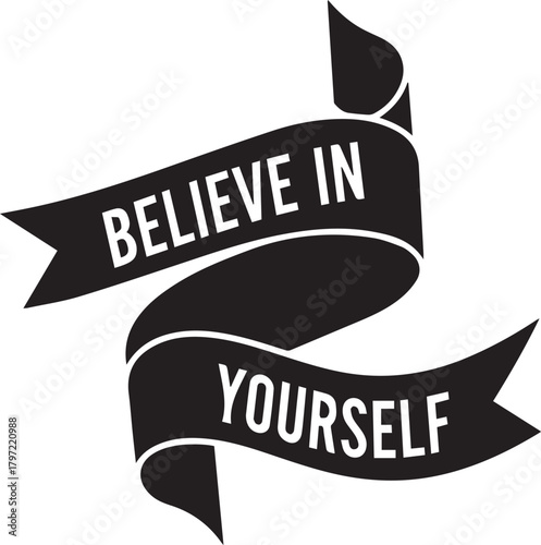 Believe in yourself ribbon graphic for motivation and self-esteem support
