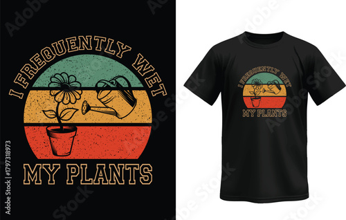 Funny Plant Lover T-Shirt – “I Frequently Wet My Plants” Gardening Humor Design