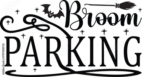 Print "Broom PARKING" design featuring playful typography with a bat, broomstick, and stars. Perfect for Halloween, witchcraft, or spooky decor, adding a fun and magical touch to any space or project.