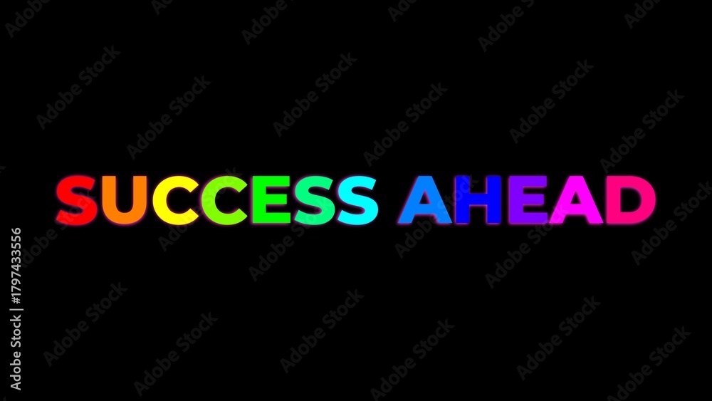 Fototapeta premium phrase success ahead with colorful rainbow letters and vibrant light on a deep black background