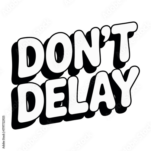 The bold white text spells out 'DON'T DELAY' with a black shadow.