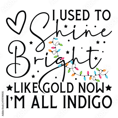 I Used To Shine Bright Like Gold Now I'm All Indigo, Christmas lights