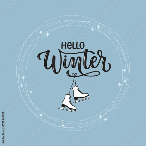 Hello Winter hand lettered phrase with hanging ice skates in a circle of blade trails and sparks