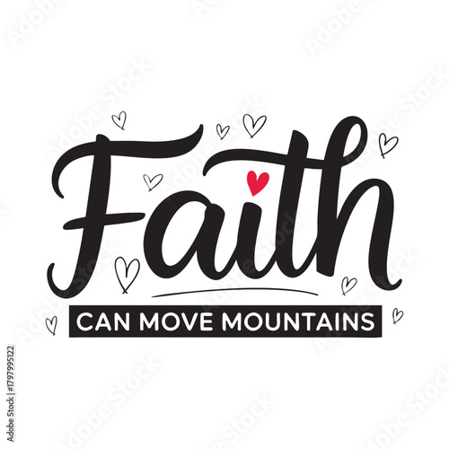 Black Faith Can Move Mountains text with red heart and hearts belief hope