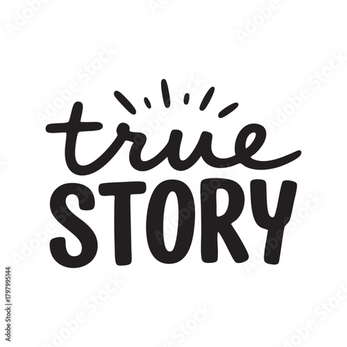 Black handwritten text true story with radiating lines lettering typography
