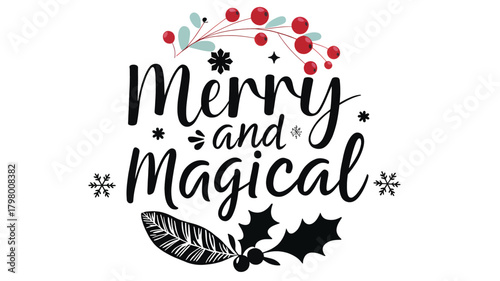 Elegant merry and magical christmas typographic design with festive holly berries and leaves silhouette