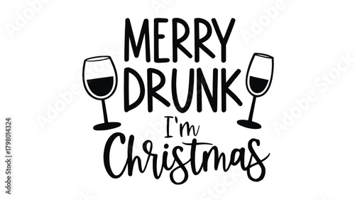 Merry drunk i m christmas funny holiday quote with wine glasses silhouette for festive celebrations and seasonal greetings