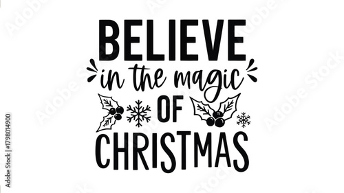 Believe in the magic of christmas festive typographic design with snowflakes holly and butterflies silhouette
