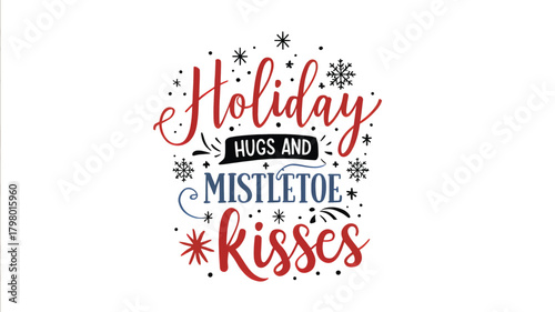 Festive holiday greeting with holiday hugs and mistletoe kisses text in a decorative silhouette style with snowflakes and festive accents
