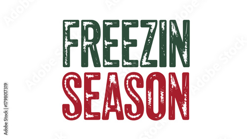 Bold distressed typography graphic design featuring the words freezin season in a striking silhouette style with a vintage feel