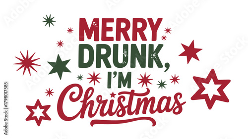 Merry drunk im christmas text and starbursts in a festive red and green color palette silhouette