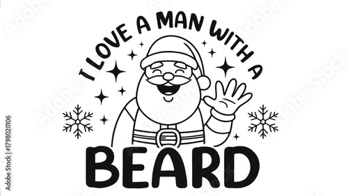 Festive santa claus silhouette waving hello with a big smile and a long beard surrounded by stars and snowflakes proclaiming i love a man with a beard silhouette