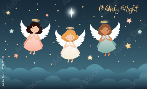 Cute cartoon vector illustration of three angel girls under starry night sky, Christmas star, text “O Holy Night”. For Holiday greeting cards, posters, church flyers, social media, Christmas decor.