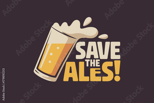 Playful Beer Campaign Graphic Featuring a Splashing Glass with Bold 'Save the Ales!' Message