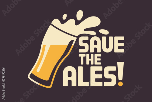 Playful Beer Campaign Graphic Featuring a Splashing Glass with Bold 'Save the Ales!' Message