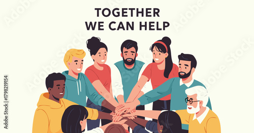 Diverse group of people joining hands to support each other together, "Together We Can Help", volunteering web ad, vector 