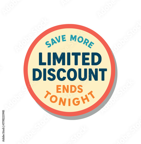 Flat vector sticker design top text SAVE MORE main text LIMITED DISCOUNT bottom text ENDS TONIGHT round sticker with red edge and drop shadow