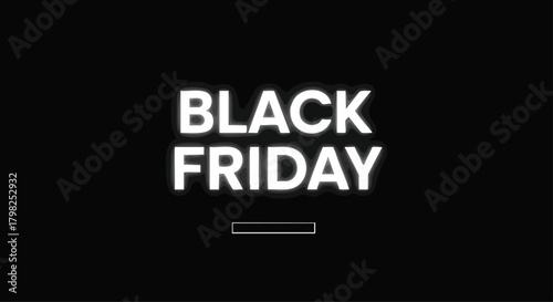 Bold, white "Black Friday" text glows against a stark black background, creating a sense of urgency and anticipation for the annual shopping event