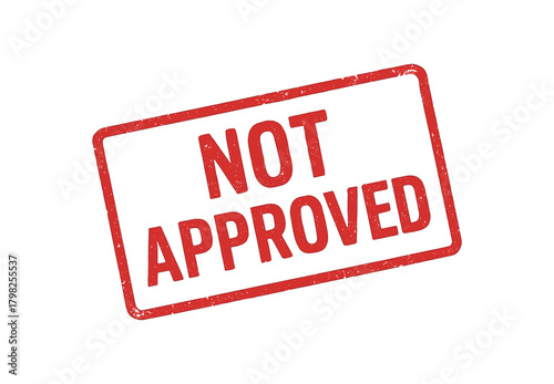 Red rubber stamp text NOT APPROVED rectangular outline bold capital letters distressed texture rotation isolated on white background vector illustration clean minimal style