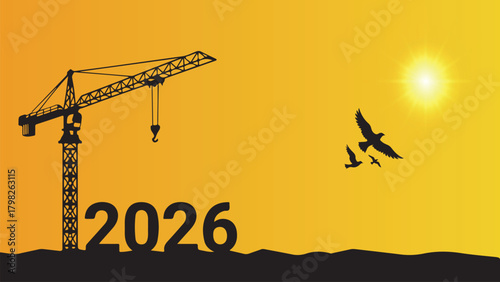 Black silhouette of a tall construction crane and the year 2026 on a vibrant yellow and orange sunset background with sun rays and flying birds. Symbolizes future development, progress, and beginnings