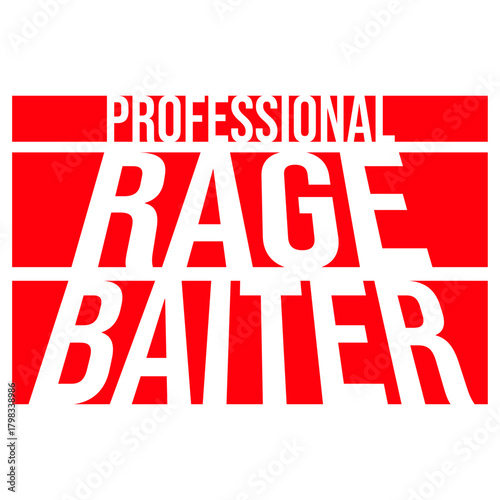 Rage Bait Saying Professional Baiter Evil Online Troll Humor Quote