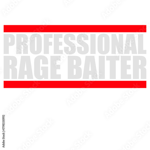 Rage Bait Saying Professional Baiter Evil Online Troll Humor Quote