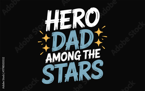 Hero Dad Among the Stars - A Tribute to Fatherhood and Celestial Inspiration